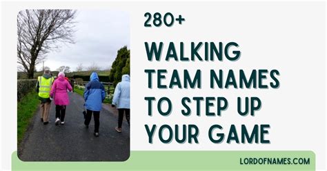 280 Walking Team Names With Meaning To Step Up Your Game .